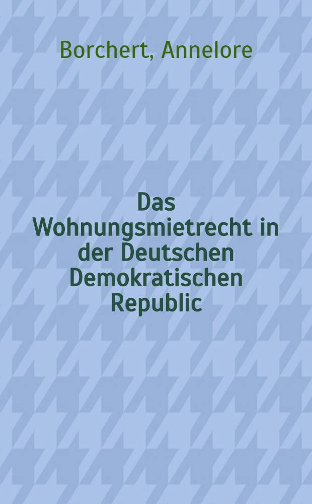 Das Wohnungsmietrecht in der Deutschen Demokratischen Republic