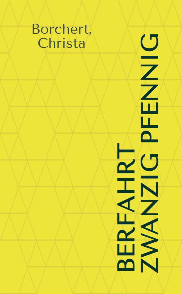 &Uuml;berfahrt zwanzig Pfennig : Geschichten, Skizzen u. Anekdoten