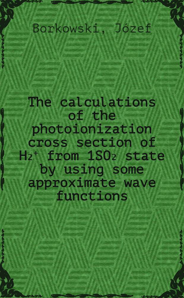 The calculations of the photoionization cross section of H₂⁺ from 1SO₂ state by using some approximate wave functions