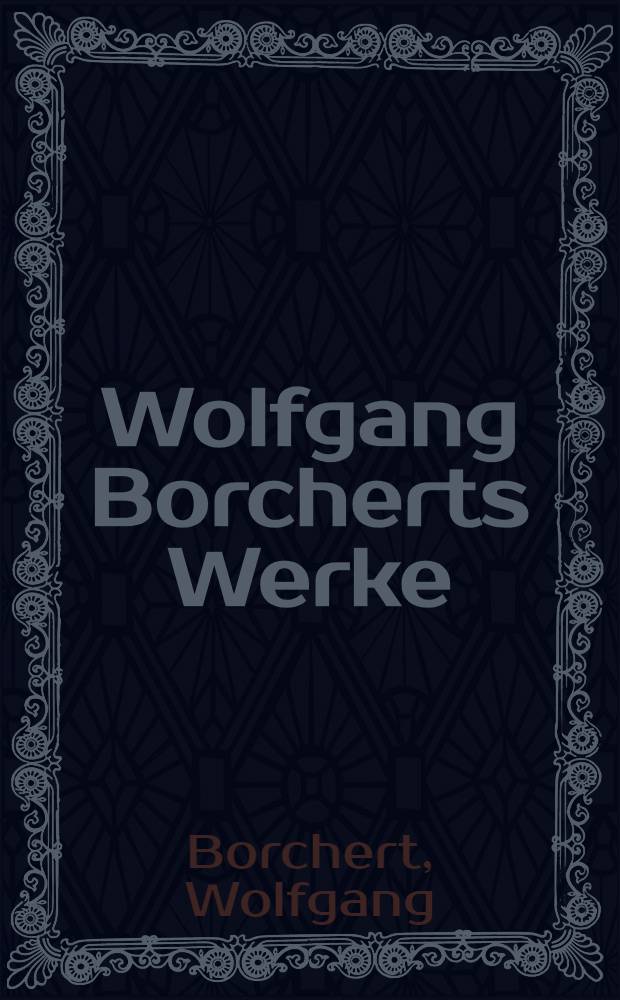 Wolfgang Borcherts Werke