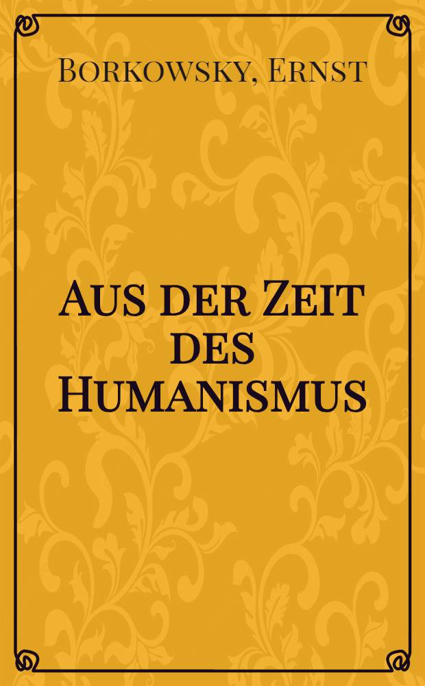 Aus der Zeit des Humanismus