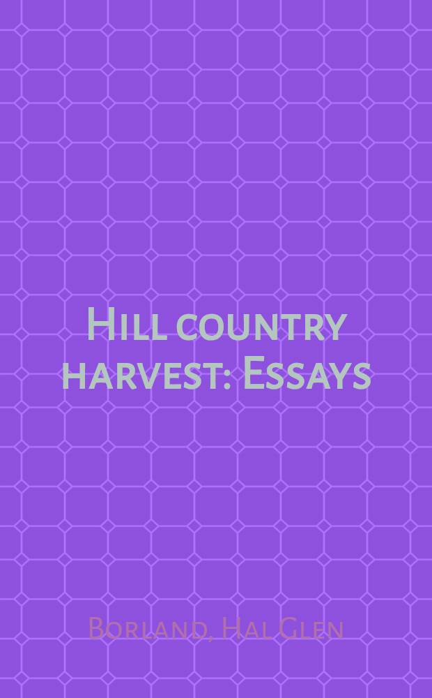 Hill country harvest : Essays