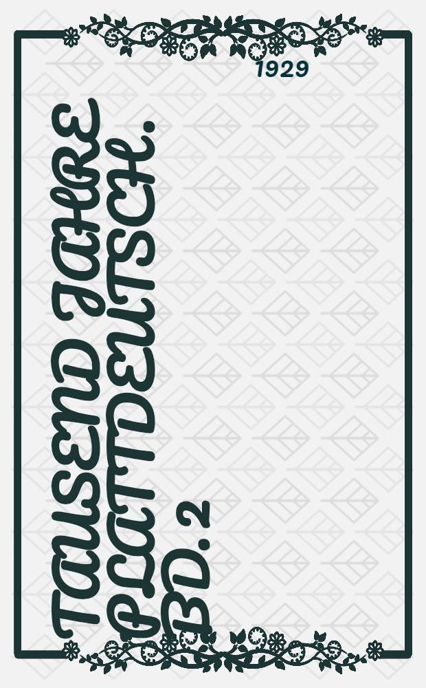 Tausend Jahre Plattdeutsch. Bd. 2 : Proben niederdeutscher Sprache und Dichtung von 1900 bis zur Gegenwart