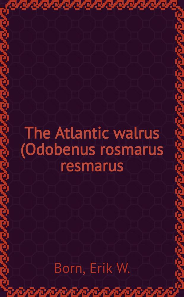 The Atlantic walrus (Odobenus rosmarus resmarus) in West Greenland