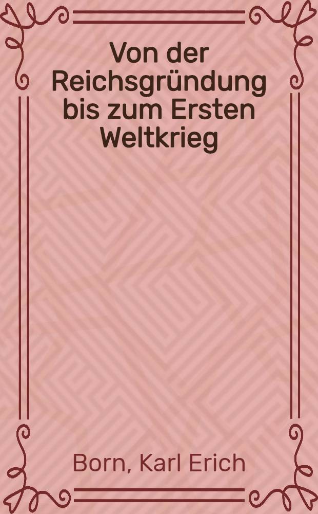 Von der Reichsgründung bis zum Ersten Weltkrieg