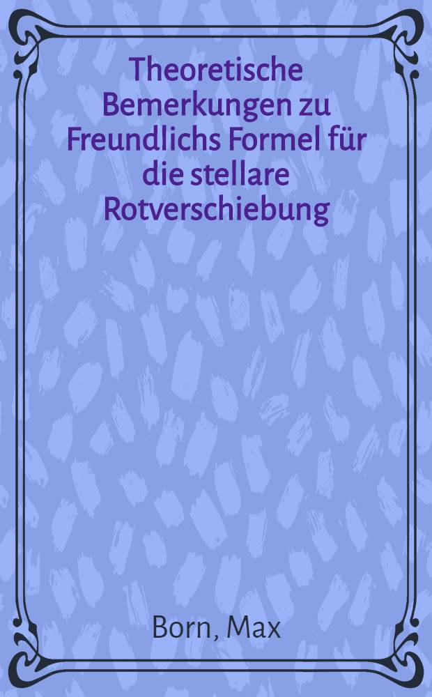 Theoretische Bemerkungen zu Freundlichs Formel für die stellare Rotverschiebung