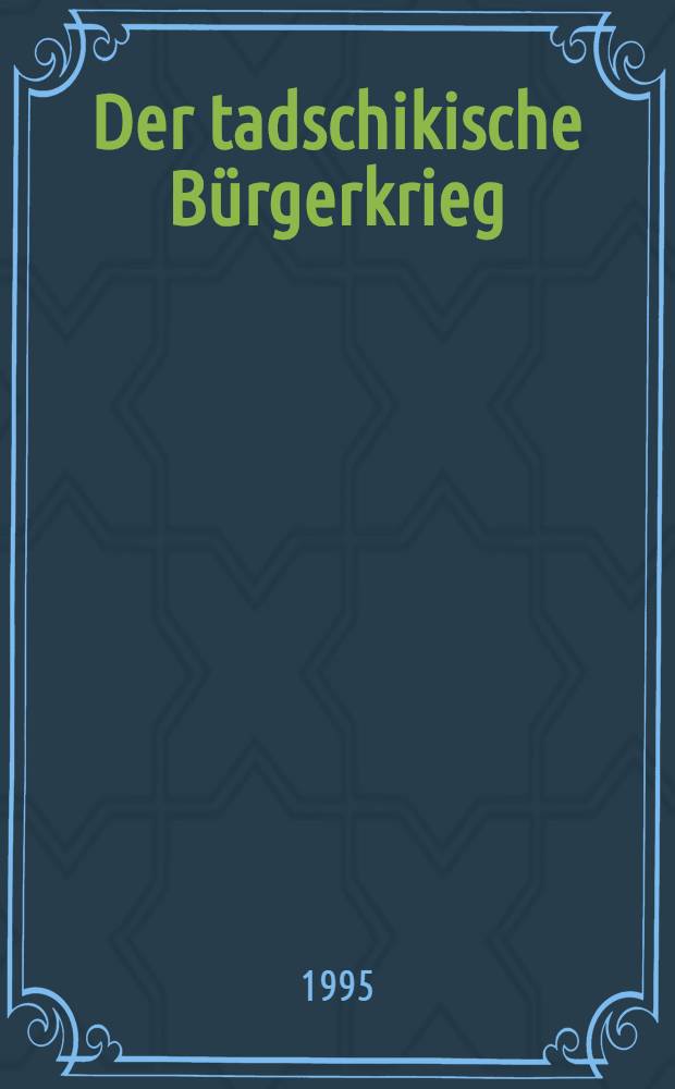 Der tadschikische Bürgerkrieg : lokale Tragödie oder geopolit. Herausforderung?