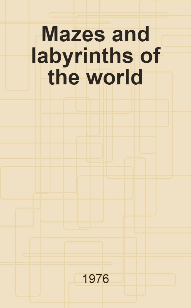 Mazes and labyrinths of the world