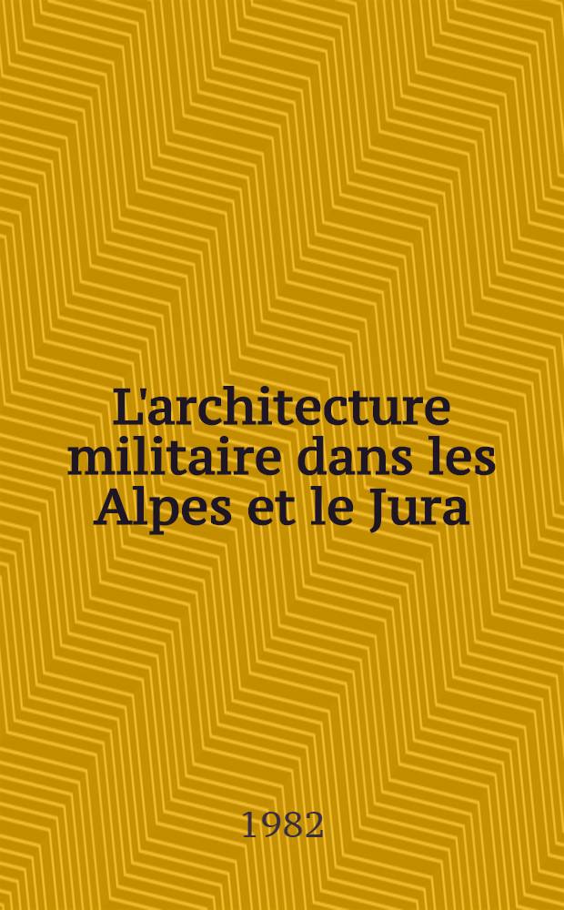 L'architecture militaire dans les Alpes et le Jura (XVII & XVIII siècles) : Thèse. T. 2