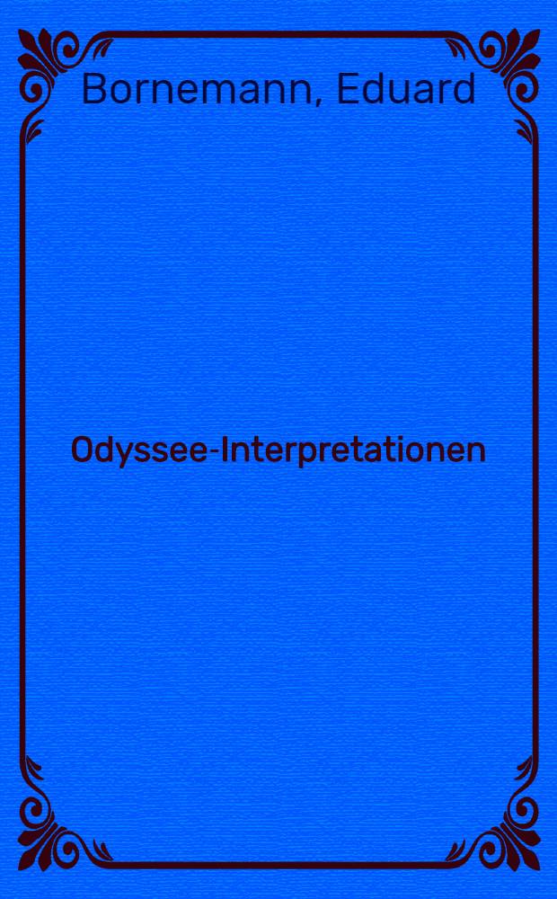 Odyssee-Interpretationen : Zugleich eine Einführung in die sprachlichen und sachlichen Probleme des Epos