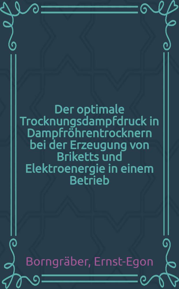 Der optimale Trocknungsdampfdruck in Dampfröhrentrocknern bei der Erzeugung von Briketts und Elektroenergie in einem Betrieb