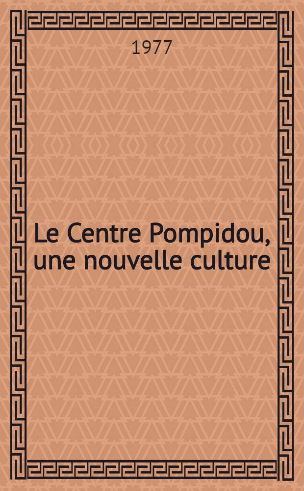 Le Centre Pompidou, une nouvelle culture