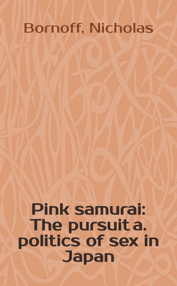 Pink samurai : The pursuit a. politics of sex in Japan