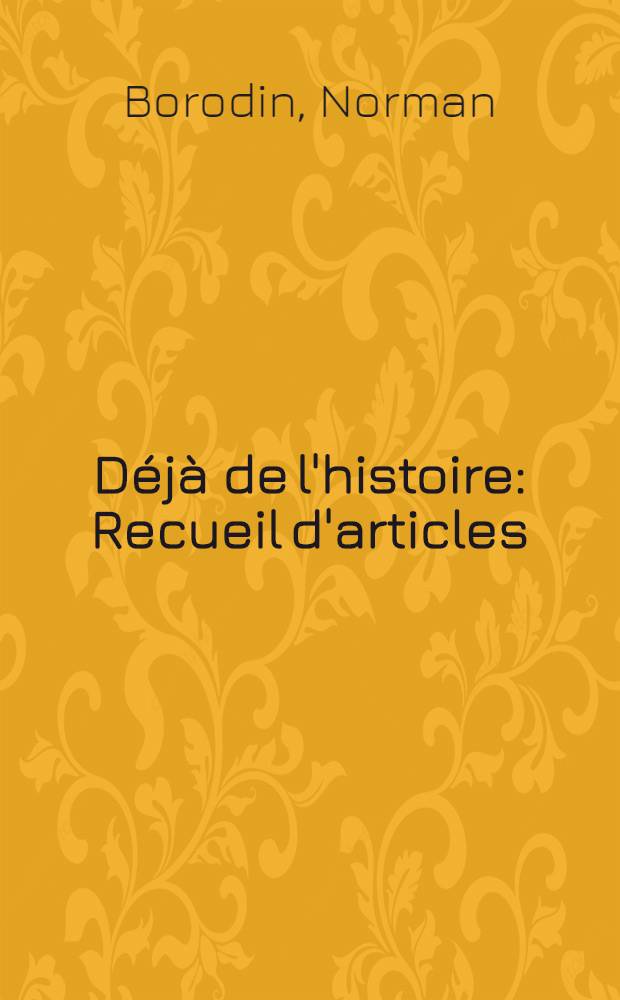Déjà de l'histoire : Recueil d'articles