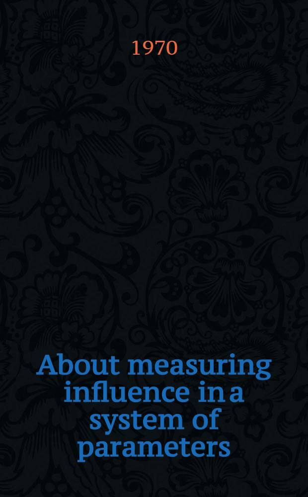 About measuring influence in a system of parameters : Paper submitted to 7th World congress of sociology, Varna, Sept., 1970
