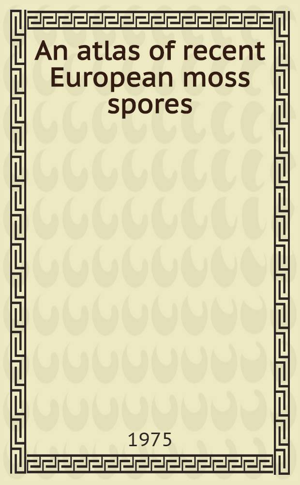 An atlas of recent European moss spores