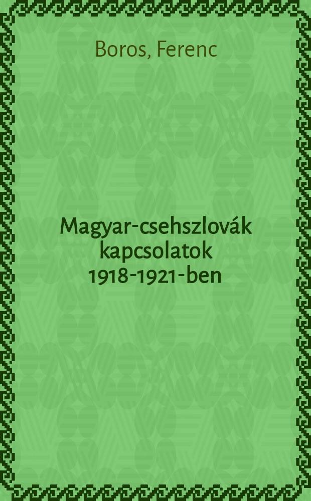 Magyar-csehszlovák kapcsolatok 1918-1921-ben
