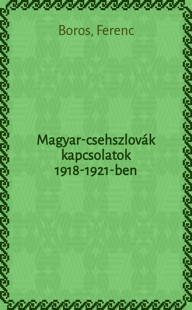 Magyar-csehszlovák kapcsolatok 1918-1921-ben