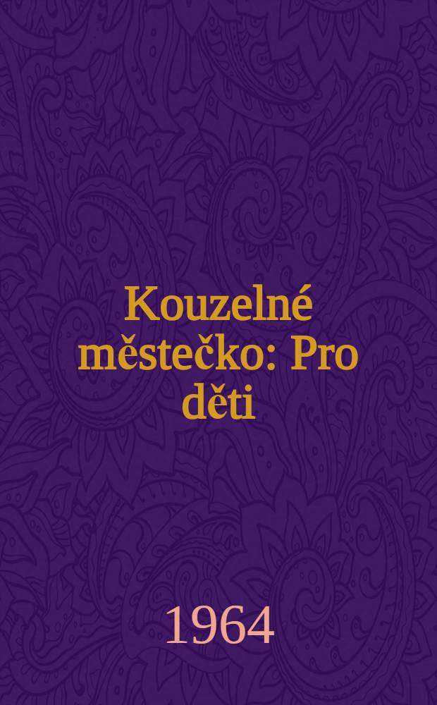 Kouzeln&eacute; městečko : Pro děti