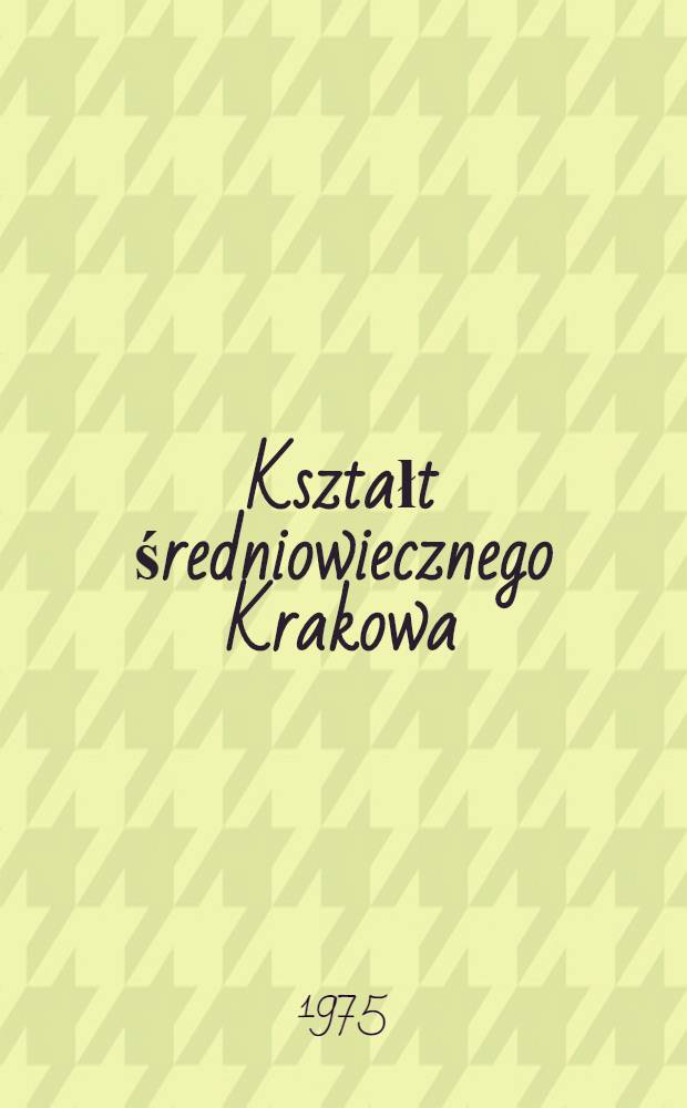 Kształt średniowiecznego Krakowa