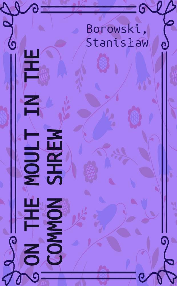 On the moult in the common shrew