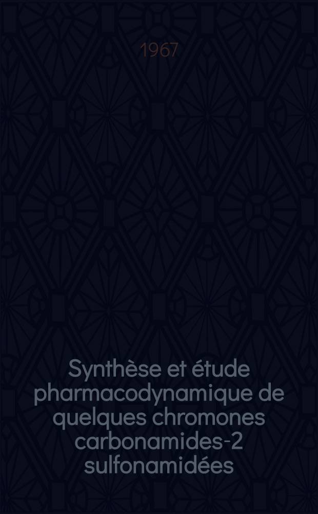 Synthèse et étude pharmacodynamique de quelques chromones carbonamides-2 sulfonamidées : Thèse ..
