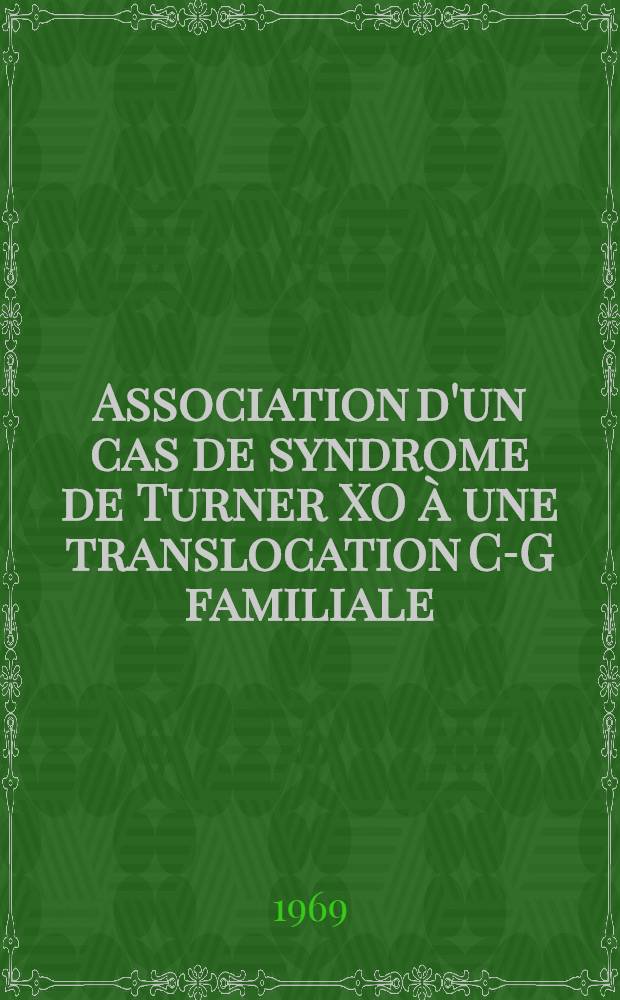 Association d'un cas de syndrome de Turner XO à une translocation C-G familiale : Thèse ..