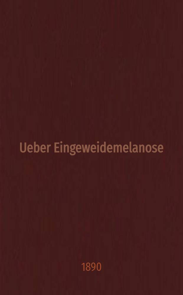 Ueber Eingeweidemelanose