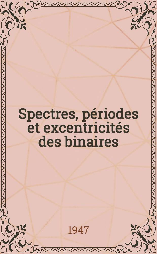 Spectres, périodes et excentricités des binaires