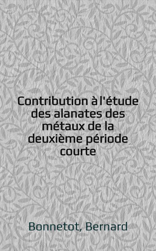 Contribution à l'étude des alanates des métaux de la deuxième période courte : Thèse prés. devant l'Univ. Claude-Bernard, Lyon ..