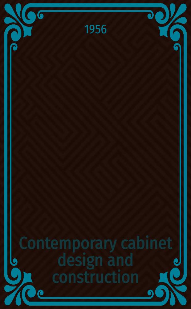 Contemporary cabinet design and construction