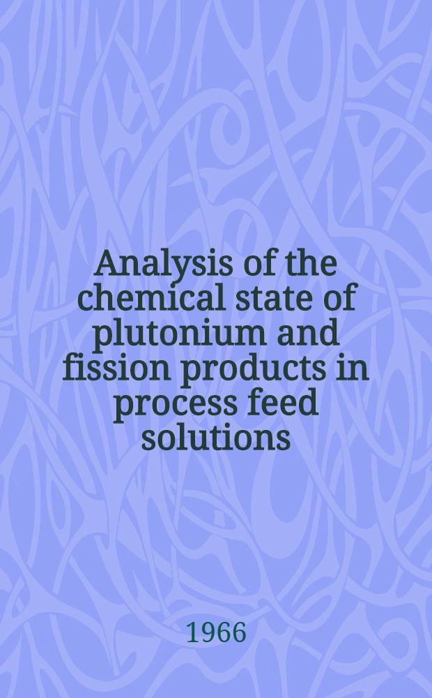 Analysis of the chemical state of plutonium and fission products in process feed solutions