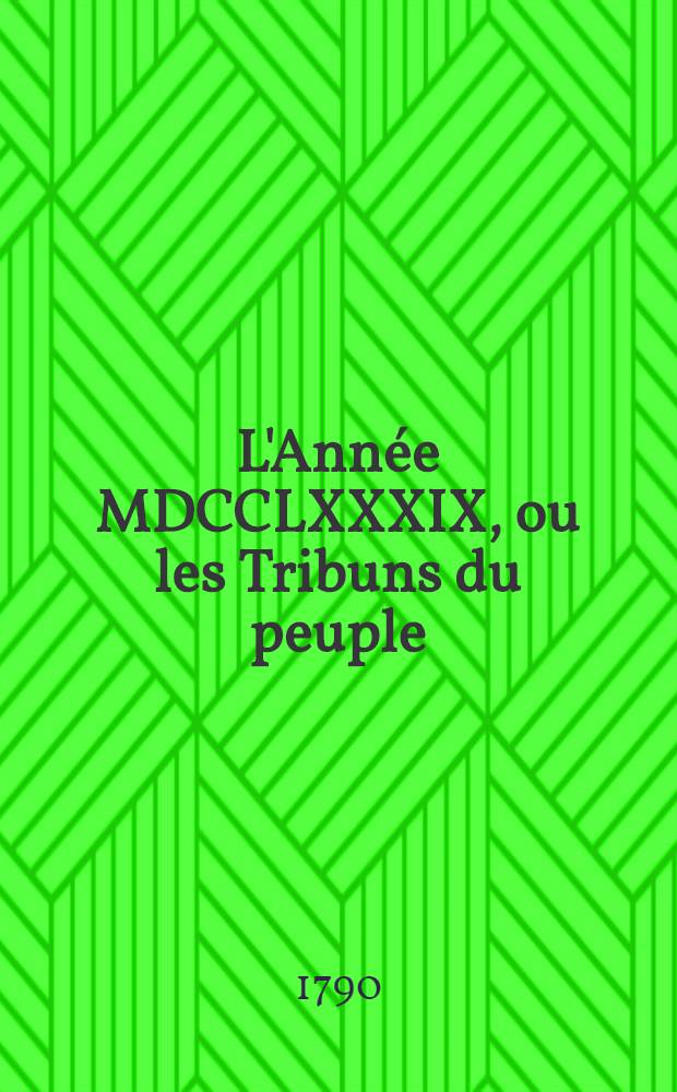 L'Année MDCCLXXXIX, ou les Tribuns du peuple