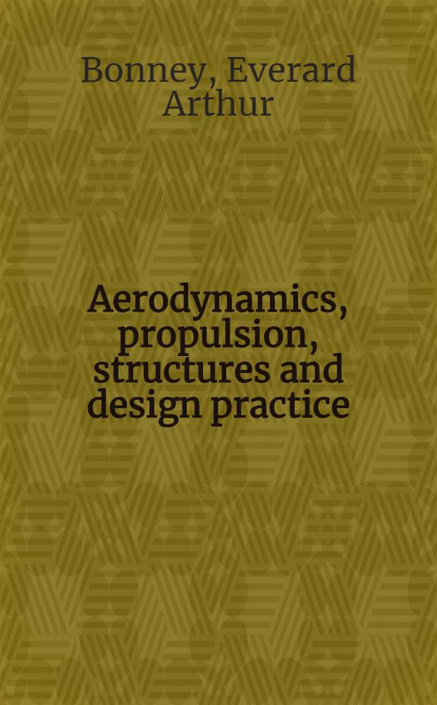Aerodynamics, propulsion, structures and design practice