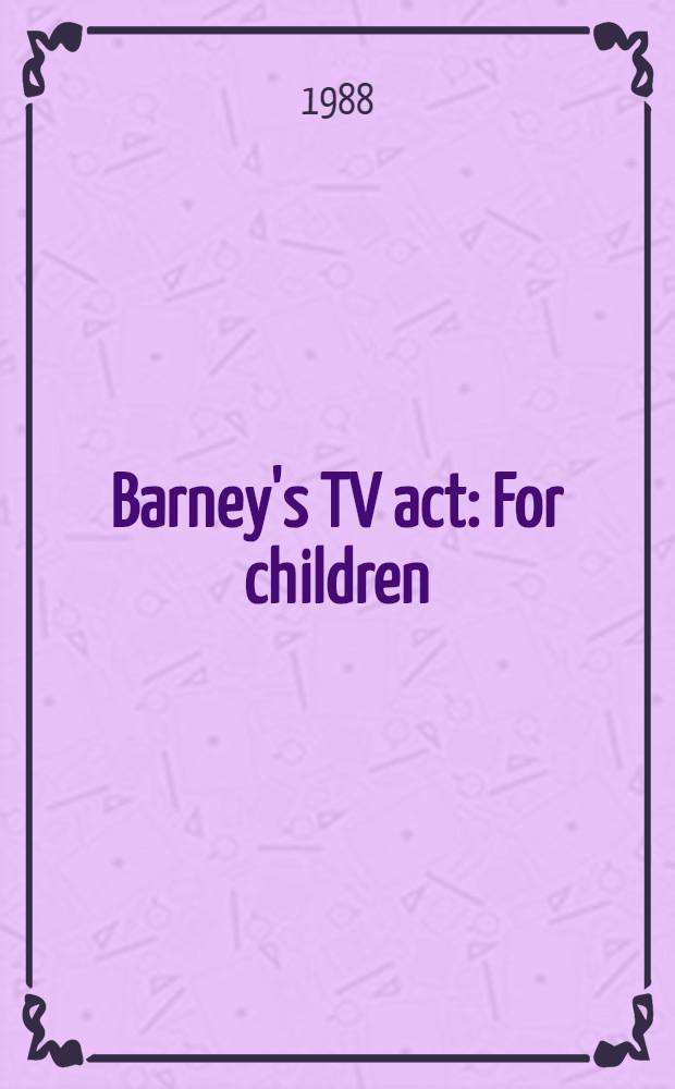 Barney's TV act : For children