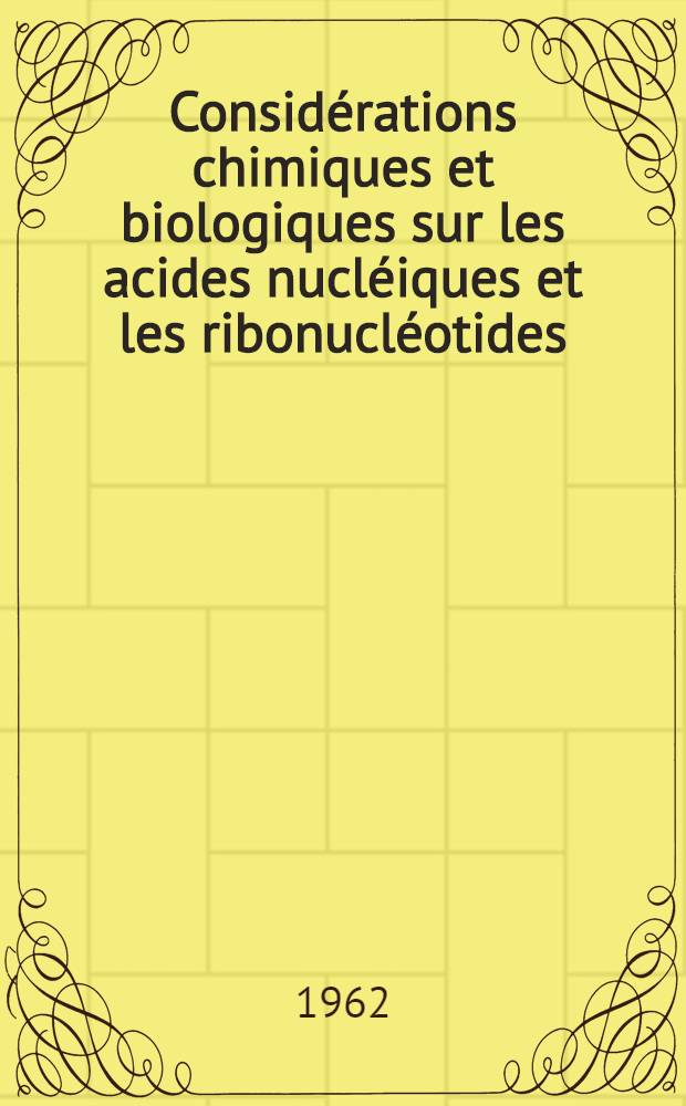 Considérations chimiques et biologiques sur les acides nucléiques et les ribonucléotides : Application thérapeutique chez l'enfant : Thèse ..