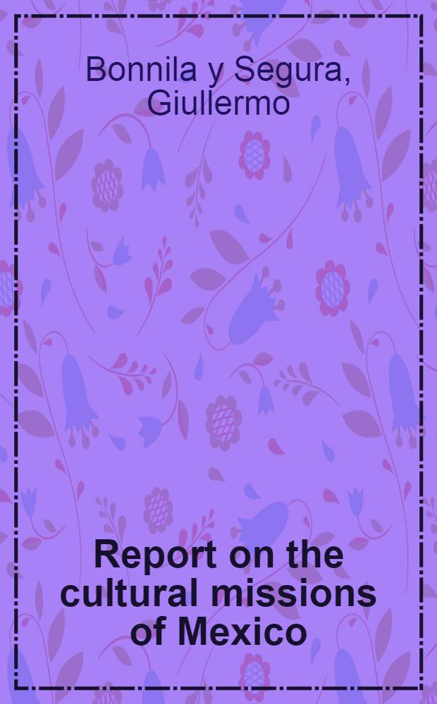 Report on the cultural missions of Mexico