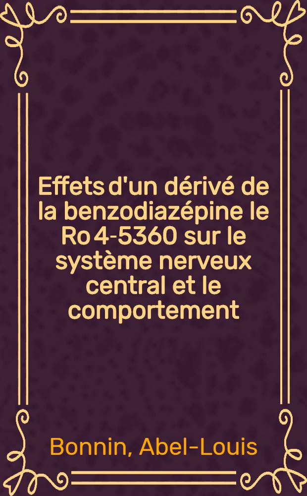 Effets d'un dérivé de la benzodiazépine le Ro 4-5360 sur le système nerveux central et le comportement : Thèse ..