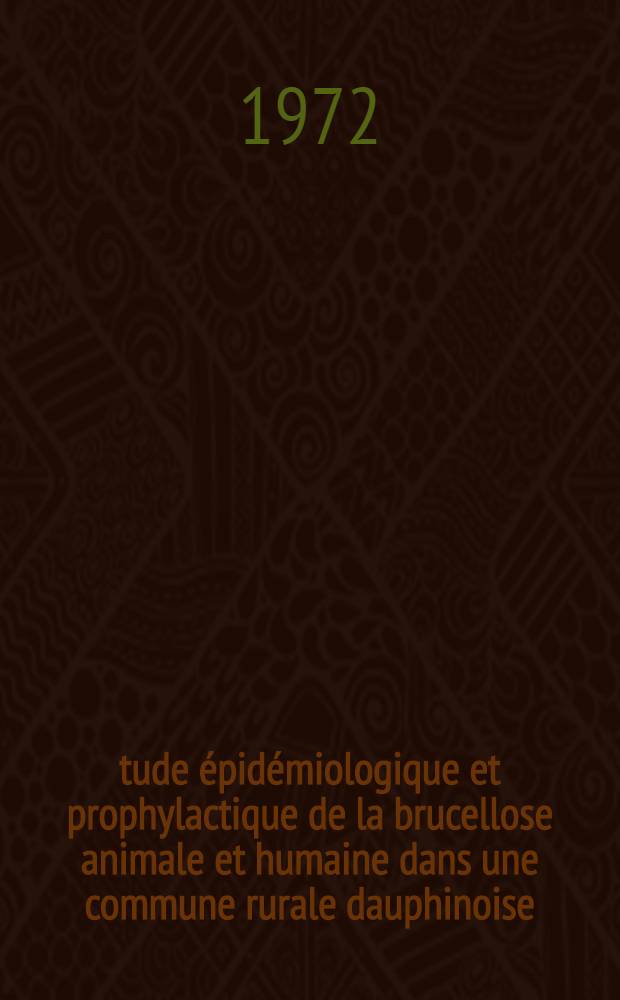 Étude épidémiologique et prophylactique de la brucellose animale et humaine dans une commune rurale dauphinoise : Thèse ..