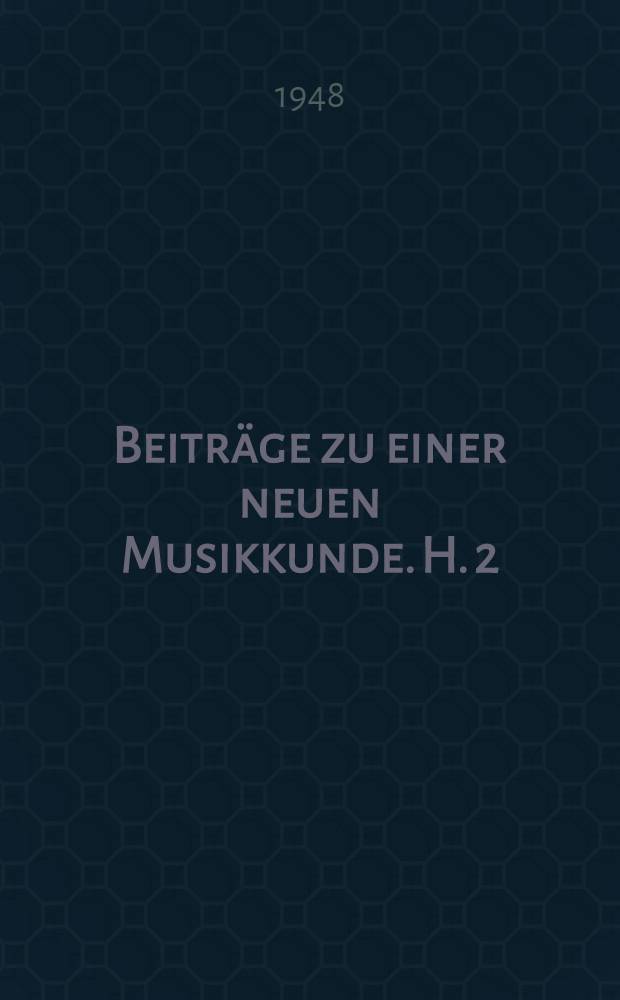 Beiträge zu einer neuen Musikkunde. H. 2 : Über Wesen und Werden der neuen Musik in Deutschland vom Expressionismus zum Vitalismus