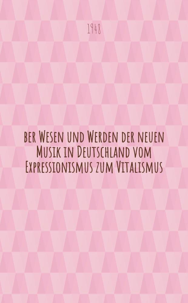 Über Wesen und Werden der neuen Musik in Deutschland vom Expressionismus zum Vitalismus