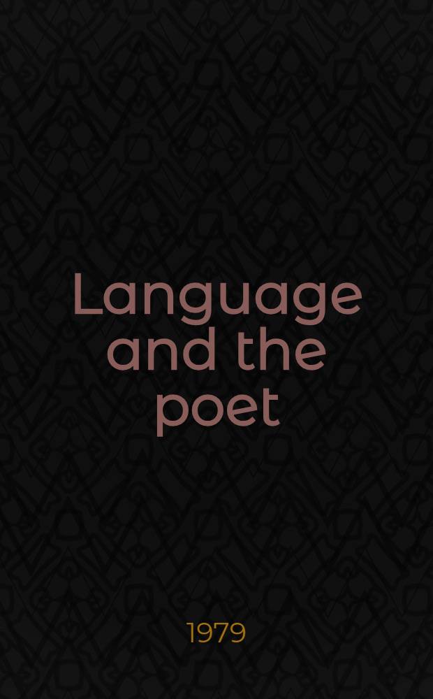 Language and the poet : Verbal artistry in Frost, Stevens a. Moore