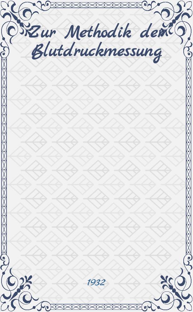 Zur Methodik der Blutdruckmessung : Mit besonderer Berücksichtigung der Registrierung absoluter Sphygmogramme beim Menschen