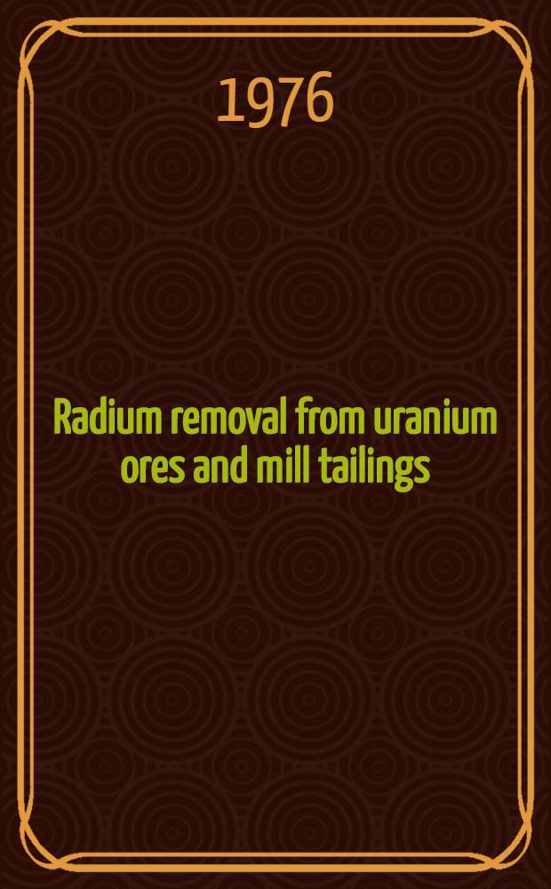 Radium removal from uranium ores and mill tailings