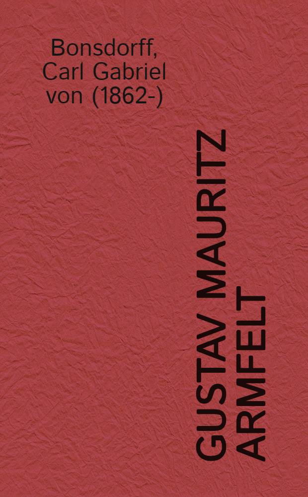 Gustav Mauritz Armfelt : Levnadsskildring