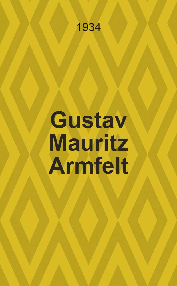 Gustav Mauritz Armfelt : Levnadsskildring. Delen 4