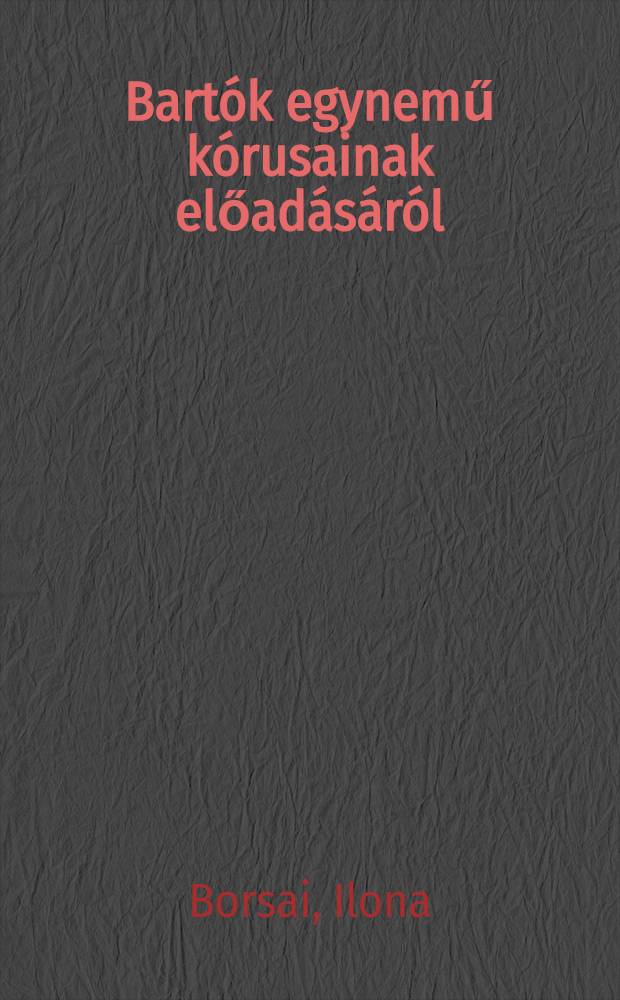 Bartók egynemű kórusainak előadásáról