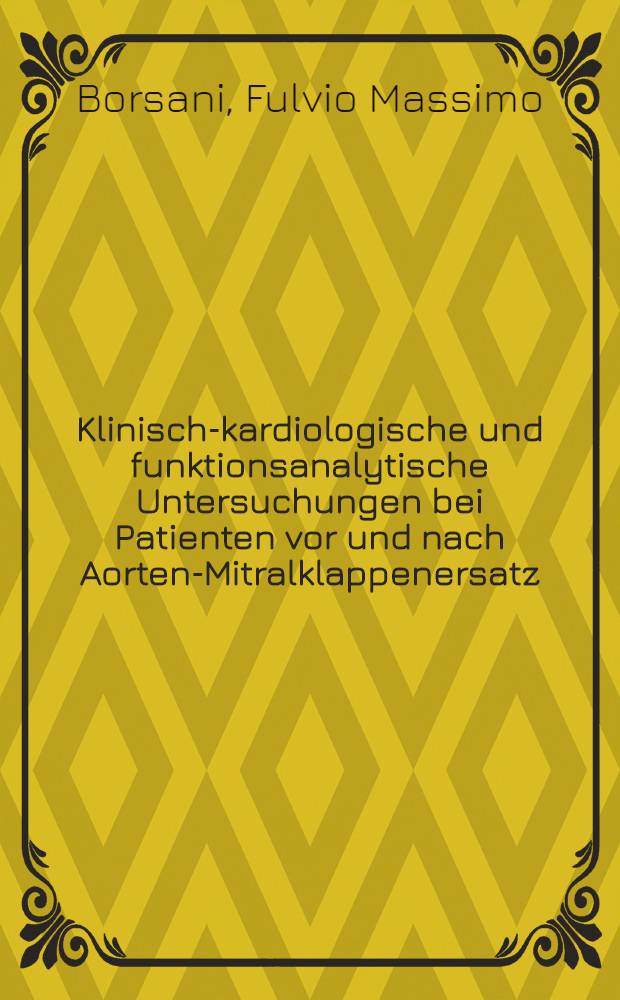 Klinisch-kardiologische und funktionsanalytische Untersuchungen bei Patienten vor und nach Aorten-Mitralklappenersatz : Inaug.-Diss
