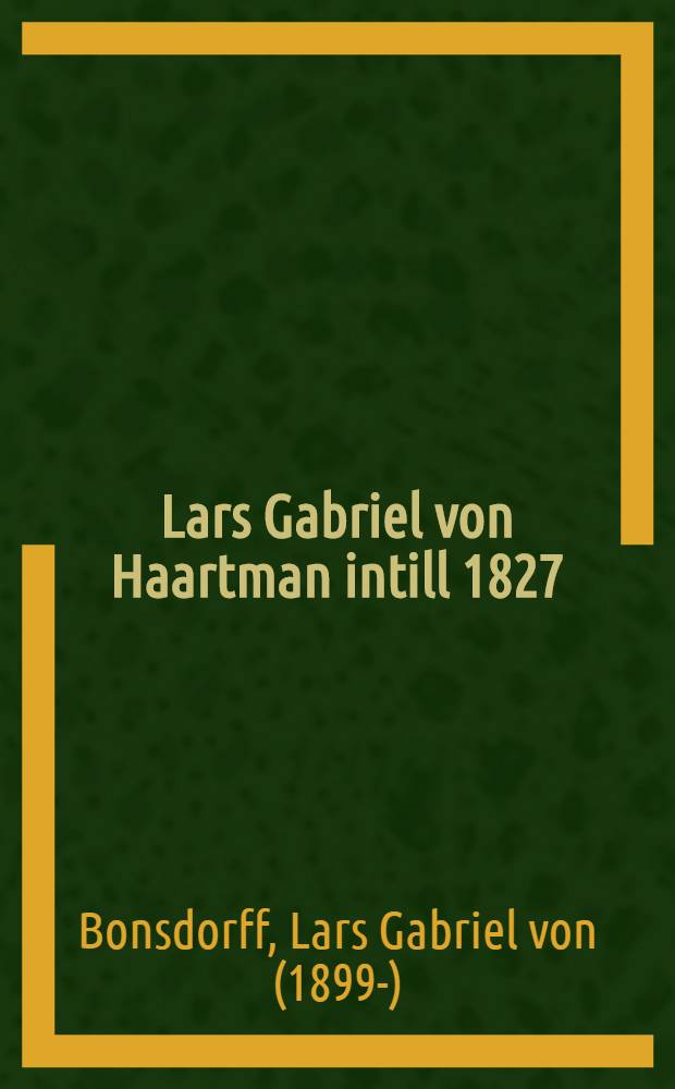 Lars Gabriel von Haartman intill 1827
