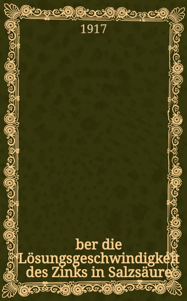 Über die Lösungsgeschwindigkeit des Zinks in Salzsäure